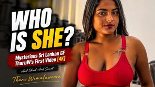 WHO IS SHE? Mysterious Sri Lankan GF TaruW's First Video [4K]